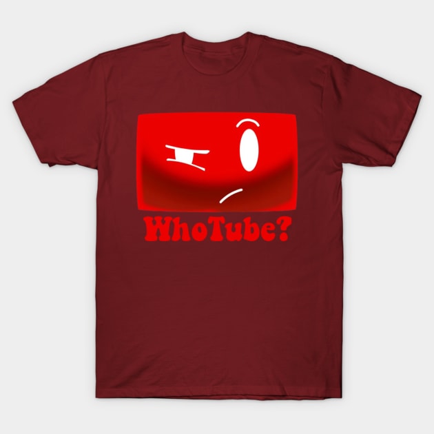 WhoTube? T-Shirt by Schmeckle